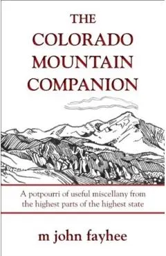 The Colorado Mountain Companion: A Potpourri of Useful Miscellany from the Highest Parts of the Highest State