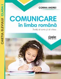 Comunicare in limba romana. Caietul elevului clasa I