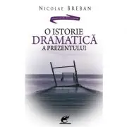 O istorie dramatica a prezentului