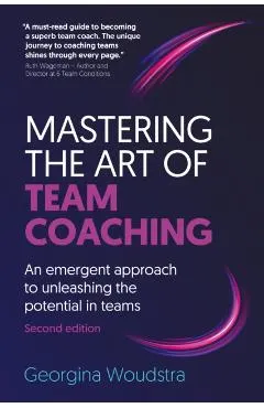 Mastering the Art of Team Coaching (Second Edition)