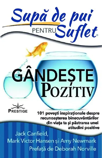 Supă de pui pentru suflet: Gândeşte pozitiv - Paperback - Amy Newmark, Jack Canfield, Mark Victor Hansen