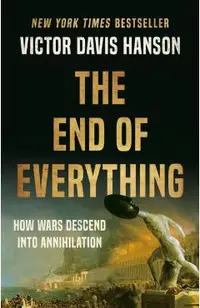 The End of Everything: How Wars Descend Into Annihilation