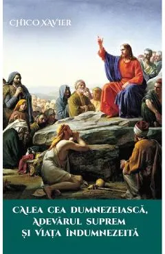 Calea cea Dumnezeiasca, adevarul suprem si viata indumnezeita