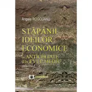 Stapanii ideilor economice, volumul I. In antichitate si in evul mediu