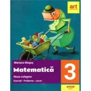 Matematica. Noua culegere pentru clasa a 3-a. Exercitii, probleme, jocuri