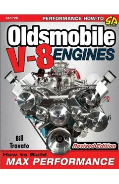 Oldsmobile V-8 Engines - Revised Edition: How to Build Max Performance