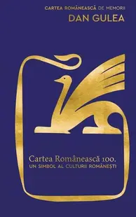 Cartea Românească 100 - Hardcover - Dan Gulea - Cartea Românească