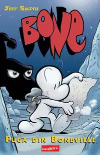 Fuga din Boneville. BONE (Vol. 1) - Hardcover - Jeff Smith