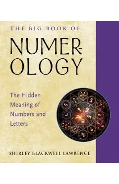 The Big Book of Numerology: The Hidden Meaning of Numbers and Letters