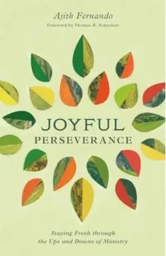 Joyful Perseverance: Staying Fresh Through the Ups and Downs of Ministry