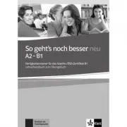 So geht's noch besser neu A2-B1. Fertigkeitentrainer für das Goethe-/ÖSD-Zertifikat B1. Lehrerhandbuch zum Übungsbuch