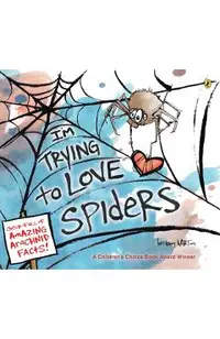 I'm Trying to Love Spiders