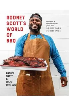 Rodney Scott's World of BBQ: Every Day Is a Good Day: A Cookbook
