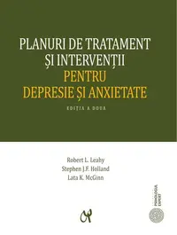 Planuri de tratament şi intervenţii pentru depresie şi anxietate - Paperback brosat - Robert L. Leahy, Stephen J. Holland, Lata K. McGinn