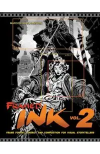 Framed Ink 2: Frame Format, Energy, and Composition for Visual Storytellers