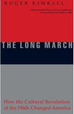 The Long March: How the Cultural Revolution of the 1960s Changed America