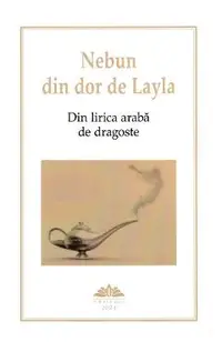 Nebun din dor de Layla. Din lirica araba de dragoste