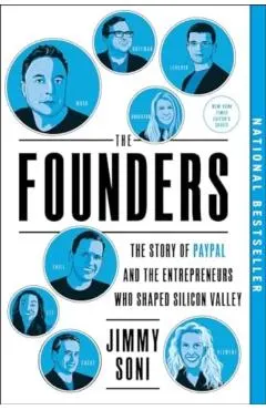 The Founders: The Story of Paypal and the Entrepreneurs Who Shaped Silicon Valley