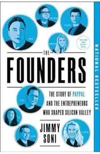 The Founders: The Story of Paypal and the Entrepreneurs Who Shaped Silicon Valley