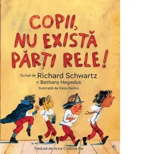 Copii, nu exista parti rele!