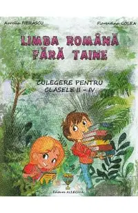 Limba romana fara taine - Clasele 2-4 - Culegere