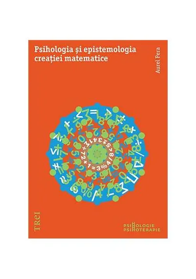 Psihologia şi epistemologia creației matematice - Paperback brosat - Aurel Pera