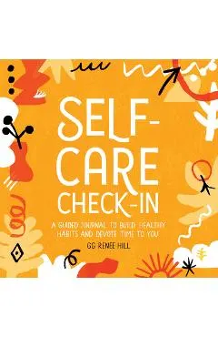 Self-Care Check-In: A Guided Journal to Build Healthy Habits and Devote Time to You