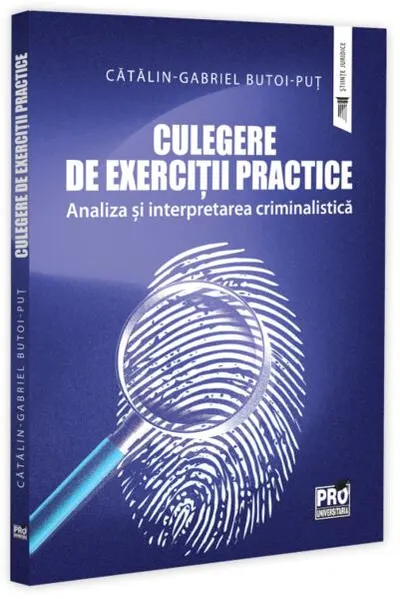 Culegere de Exerciții Practice - Analiza și Interpretarea Criminalistică - Paperback brosat