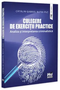 Culegere de Exerciții Practice - Analiza și Interpretarea Criminalistică - Paperback brosat