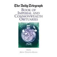 Daily Telegraph Book Of Imperial And Commonwealth Obituaries