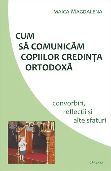 Cum să comunicăm copiilor credința ortodoxă - Paperback brosat