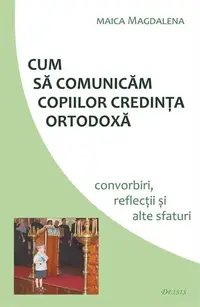 Cum să comunicăm copiilor credința ortodoxă - Paperback brosat