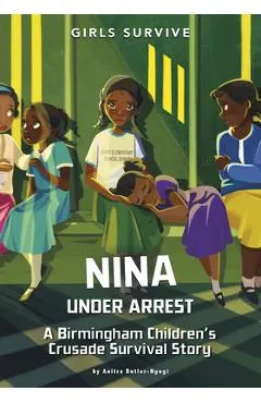 Nina Under Arrest: A Birmingham Children's Crusade Survival Story