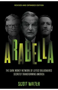 Arabella: The Dark Money Network of Leftist Billionaires Secretly Transforming America