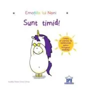 Sunt timid! Emotiile lui Noni