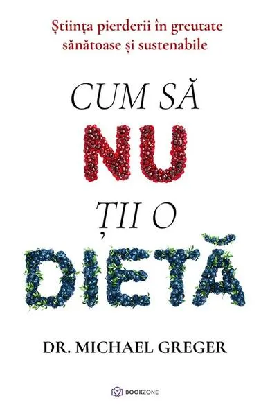 Cum să nu ții o dietă - Paperback brosat - Dr. Michael Greger