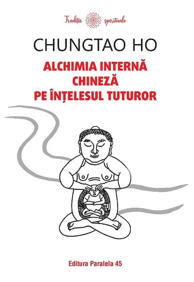 Alchimia internă chineză pe înțelesul tuturor - Paperback brosat - Chungtao Ho