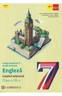 Limba engleza. Limba moderna 1. Studiu intensiv - Clasa 7 - Caietul elevului - Ben Goldstein, Ceri Jones, Vicki Anderson, Eoin Higgins, Cristina Rusu, Diana Todoran, Ioana Tudose