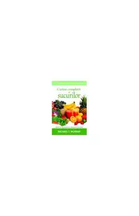 Cartea completă a sucurilor. Ghidul tău delicios pentru o vitalitate plină de tinereţe - Paperback - Michael T. Murray