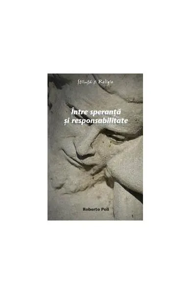 Între speranţă şi responsabilitate - Paperback brosat - Roberto Poli