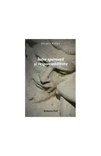 Între speranţă şi responsabilitate - Paperback brosat - Roberto Poli