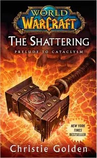 World of Warcraft: The Shattering (Prelude to Cataclysm)