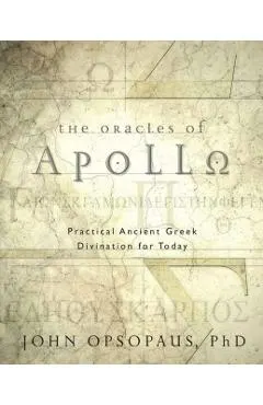 The Oracles of Apollo: Practical Ancient Greek Divination for Today