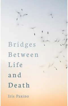 Bridges Between Life and Death