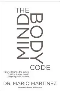The Mindbody Code: How to Change the Beliefs That Limit Your Health, Longevity, and Success