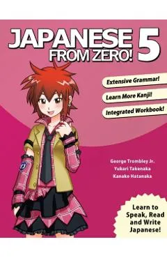 Japanese From Zero! 5: Proven Techniques to Learn Japanese for Students and Professionals
