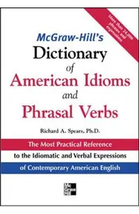 McGraw-Hill's Dictionary of American Idoms and Phrasal Verbs