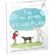 Azi nu avem niciun plan