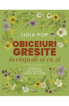 Obiceiuri gresite in viata de zi cu zi. Semnale de alarma trase de corp