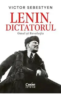 eBook Lenin, dictatorul. Omul si Revolutia